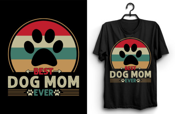 Best Dog Mom Ever Graphics for T-Shirt Designs