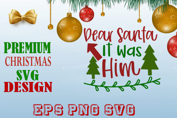 DEAR SANTA IT WAS Him Christmas Graphics & Print Templates