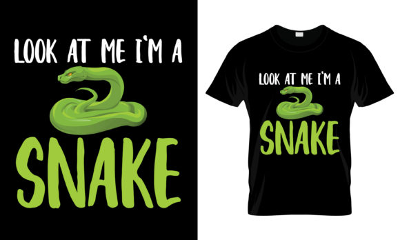 Look at Me I'm a Snake T-Shirt: Graphics & Print Templates