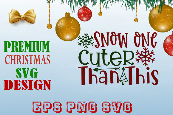 Snow One Cuter Than This Christmas Graphics & Print Templates
