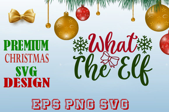 What the Elf Christmas Graphics & Print Templates