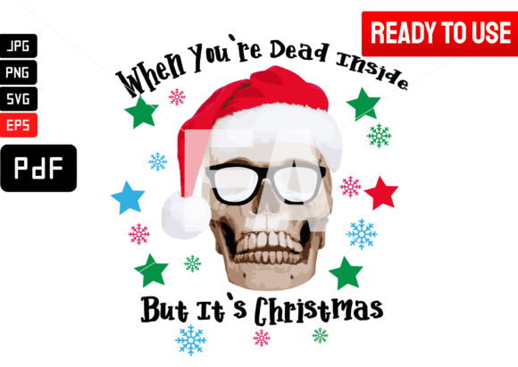 When You’re Dead Inside but It’s Xmas Graphics & Illustrations